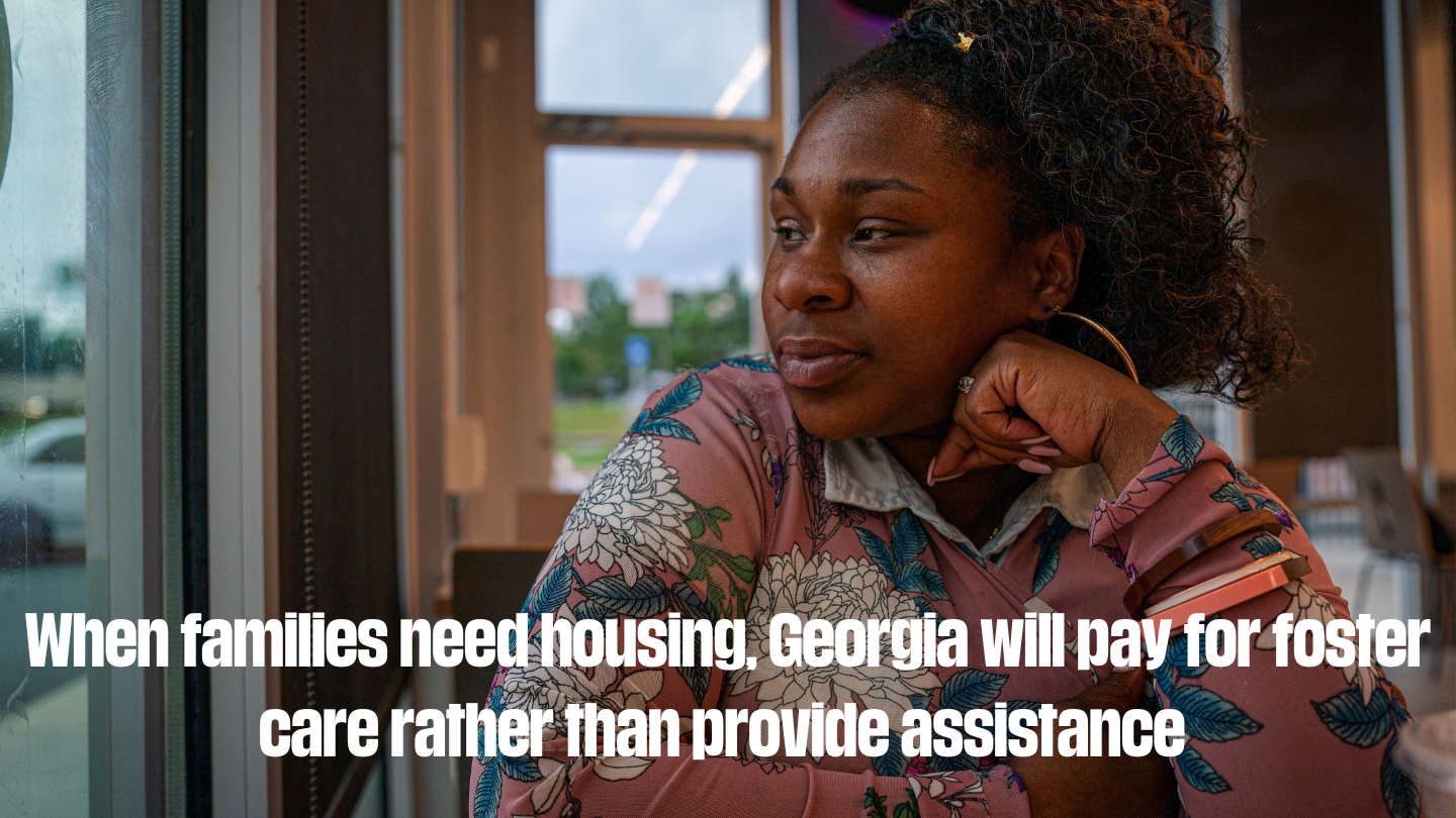 When families need housing, Georgia will pay for foster care rather than provide assistance